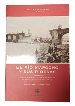 El RÃ­o Mapocho y sus Riberas 
