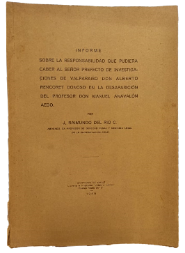 Informe Sobre la Responsabilidad que Pudiera Caber al SeÃ±or Prefecto de Investigaciones de ValparaÃ­so Don Alberto Rencoret Donoso