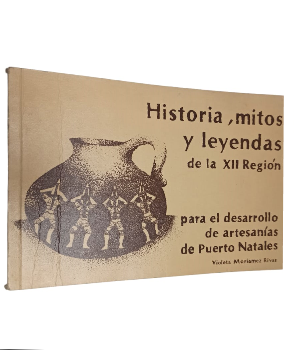 Historia, Mitos y Leyendas de la XII RegiÃ³n Para el Desarrollo de ArtesanÃ­as u Puerto Natales