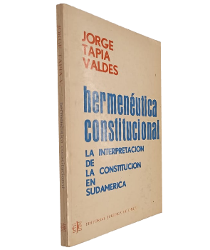 HermenÃ©utica Constitucional, La InterpretaciÃ³n de la ConstituciÃ³n en SudamÃ©rica 