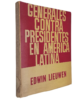 Generales Contra Presidentes en AmÃ©rica Latina