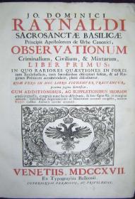 Jo. Dominici Raynaldi Sacrosanctae Basilicae Principis Apostolorum de Urbe Canonici, Observationum Criminalium, Civilium, & Mixtarum...
