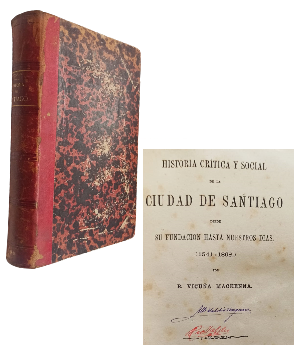 Historia y CrÃ­tica Social de la Ciudad de Santiago desde su FundaciÃ³n hasta nuestros DÃ­as (1541-1868) (Tomo I y II mismo volumen)