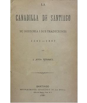 La CaÃ±adilla de Santiago su Historia y sus Tradiciones 1541-1887