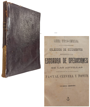 ColecciÃ³n de Documentos Referentes a la Escuadra de Operaciones de las Antillas y Causa Instruida por la DestrucciÃ³n de la Escuadra de Filipinas (2 obras en 1 volumen)
