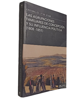 Las Agrupaciones Familiares de ConcepciÃ³n y su Influencia PolÃ­tica 1808-1851