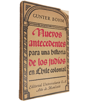 Nuevos Antecedentes Para Una Historia de los JudÃ­os en Chile Colonial