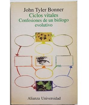 Ciclos Vitales Confesiones de un BiÃ³logo Evolutivo