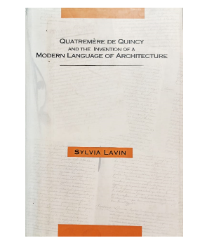 Quatremere de Quincy and the Invention of a Modern Language of Architecture