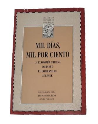 Mil DÃ­as, Mil por Ciento, La EconomÃ­a Chilena Durante el Gobierno de Allende