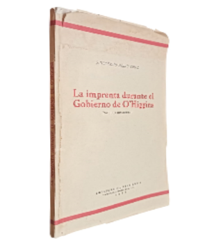 La Imprenta Durante el Gobierno de O Higgins