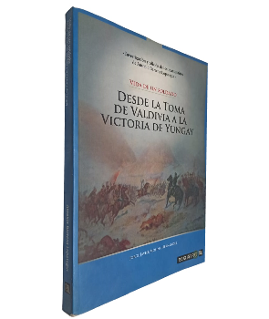 Vida de un Soldado Desde la Toma de Valdivia a la Victoria de Yungay