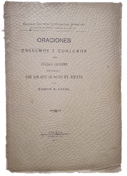 Oraciones, Ensalmos i Conjuros del Pueblo Chileno Comparados con los que se Dicen en EspaÃ±a