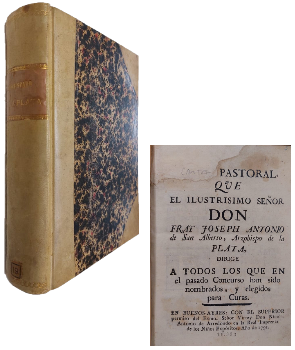 Carta Pastoral que el Ilustrisimo SeÃ±or don Fray Joseph Antonio San Alberto, Arzobispo de la Plata, Dirige a Todos los que en el Pasado Concurso han sido Nombrados, y Elegidos Para Curas