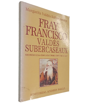 Fray Francisco ValdÃ©s Subercaseaux, Misionero de la AraucanÃ­a y Primer Obispo de Osorno