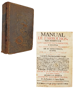 Manual de los Parrochos, para Administrar los Santos Sacramentos, y Exucutar las DemÃ¡s Sagradas Funciones de su Ministerio