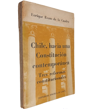Chile, Hacia una ConstituciÃ³n ContemporÃ¡nea Tres Reformas Constitucionales
