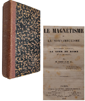 Le Magnetisme et le Somnambulisme Devant les Corps Savants, la Cour de Rome et les ThÃ©ologogiens