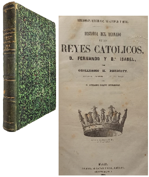 Historia del Reinado de los Reyes CatÃ³licos - Historia de la Conquista del PerÃº (2 obras en 1 volumen)