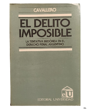 El Delito Imposible La Tentativa InidÃ³nea en el Derecho Penal Argentino