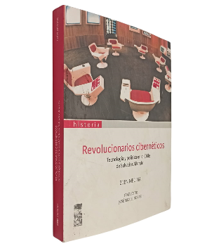 Revolucionarios CibernÃ©ticos, TecnologÃ­a y PolÃ­tica en el Chile de Salvador Allende