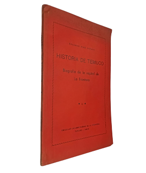 Historia de Temuco, BiografÃ­a de la Capital de La Frontera