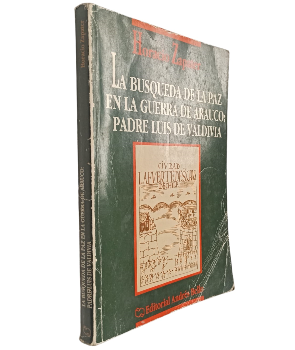 La BÃºsqueda de la Paz en la Guerra de Arauco: Padre Luis de Valdivia