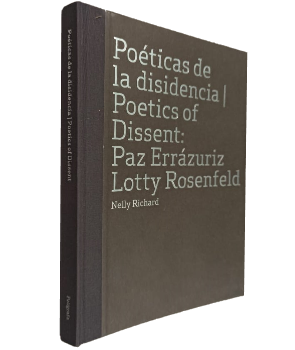 PoÃ©ticas de la Disidencia / Poetics of Dissent: Paz ErrÃ¡zuris, Lotty Rodenfeld