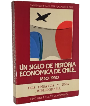 La Historia EconÃ³mica de Chile 1830 - 1930, Dos Ensayos y una BibliografÃ­a