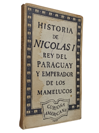 Historia de Nicolas I Rey del Paraguay y Emperador de los Mamelucos