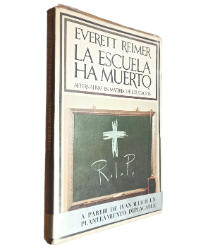 La Escuela ha Muerto ,  Alternativas en Materia de EducaciÃ³n