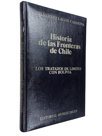 Historia de las Fronteras de Chile Los Tratados de limites con Bolivia 