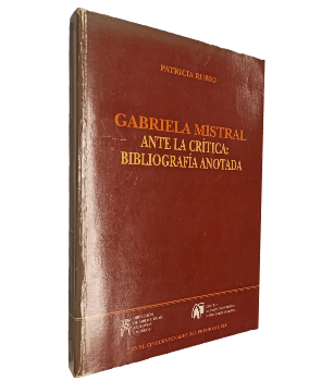 Gabriela Mistral ante la CrÃ­tica: BibliografÃ­a Anotada