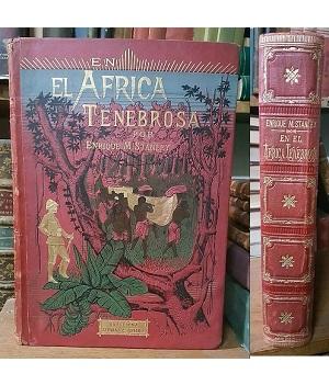 En El Africa Tenebrosa Historia de la ExpediciÃ³n Emprendida en Busca y Auxilio de Emin Gobernador de la Provincia Ecuatorial Egipcia