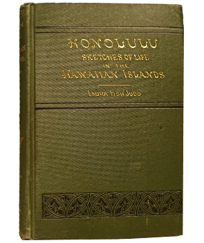 Honolulu, Sketches of Life Social, Political, and Religious in the Hawaiian Islands From 1828 to 1861