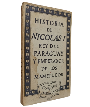 Historia de Nicolas I Rey del Paraguay y Emperador de los Mamelucos