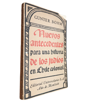 Historia de los JudÃ­os en Chile. PerÃ­odo Colonial 1592 - 1639 (Vol. I)