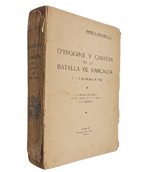 OÂ´Higgins y Carrera en la Batalla de Rancagua 1Â°, y 2 de Octubre de 1814