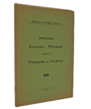 Opiniones Chilenas y Peruanas Sobre el Problema del PacÃ­fico