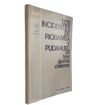 Los Incidentes de la Riobamba y Pudahuel en Tres Diarios Chilenos