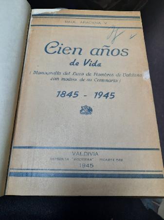 100 AÃ±os de Vida del Liceo de Hombres de Valdivia 1845 - 1945