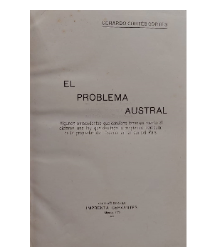 El Problema Austral - Algunas Consideraciones Legales - La LegislaciÃ³n IndÃ­jena ante Nuestros Poderes PÃºblicos - Â¿ResolverÃ¡ el Problema IndÃ­gena el Proyecto de Ley? (4 obras)