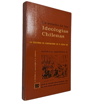 Un Estudio de las IdeologÃ­as Chilenas. La Sociedad de Agricultura en el Siglo XIX