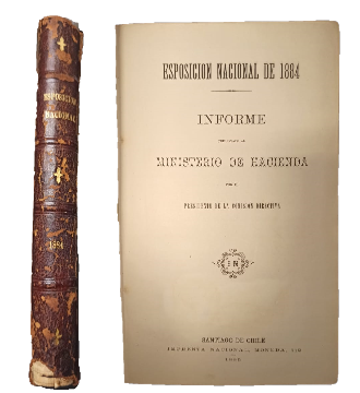 Informe Presentado al Ministerio de Hacienda por el Presidente de la ComisiÃ³n Directiva: Esposicion Nacional de 1884
