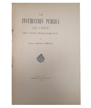 La InstrucciÃ³n PÃºblica en Chile. Desde Sus OrÃ­genes Hasta la FundaciÃ³n de la Universidad de S. Felipe