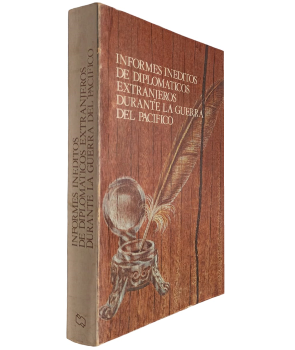 Informes InÃ©ditos de DiplomÃ¡ticos Extranjeros Durante la Guerra del PacÃ­fico 