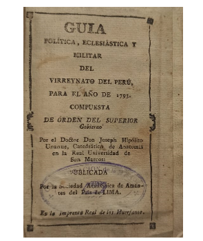 GuÃ­a PolÃ­tica, EclesiÃ¡stica y Militar Del Virreynato Del PerÃº, Para el AÃ±o de 1793 Compuesta de Ãrden del Superior Gobierno