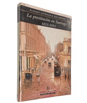 La ProstituciÃ³n en Santiago 1813-1931 