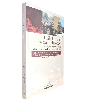 Chile Urbano Hacia el Siglo XXI, Investigaciones y Reflexiones de PolÃ­tica Urbana desde la Universidad de Chile 