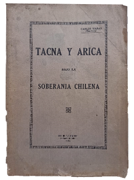Tacna y Arica: Bajo la SoberanÃ­a Chilena